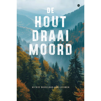 De houtdraaimoord (Paperback) van Astrid Dasselaar-van Leeuwen