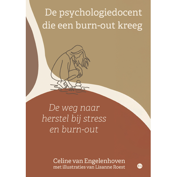 De psychologiedocent die een burn-out kreeg (Paperback) van Celine van Engelenhoven met illustraties van Lisanne Roes