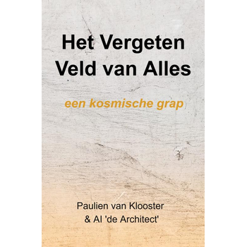 Het Vergeten Veld van Alles (Paperback) van Paulien Van Klooster