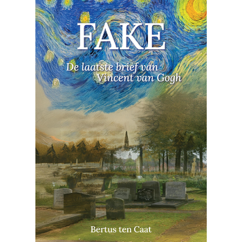 FAKE, DE LAATSTE BRIEF VAN VINCENT VAN GOGH (Paperback) bij Singel 344