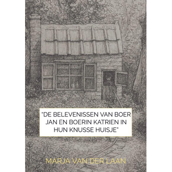 “De Belevenissen van Boer Jan en Boerin Katrien in hun knusse huisje” (Paperback) bij Singel 344