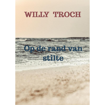 Op de rand van stilte (Paperback) van Willy Troch