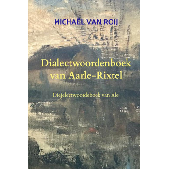 Dialectwoordenboek van Aarle-Rixtel (Hardback) bij Singel 344