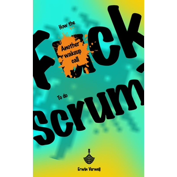 How the fuck to do Scrum? (Paperback) bij Singel 344
