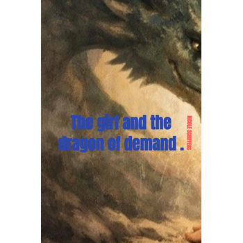 The girl and the dragon of demand . (Paperback) bij Singel 344