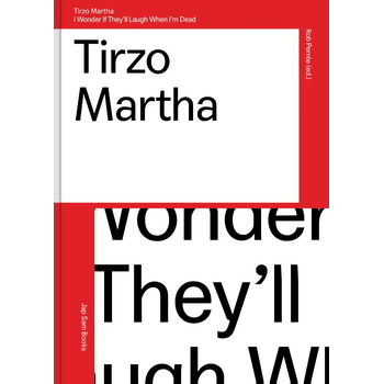 Tirzo Martha.I wonder if they'll laugh when I'm dead (Paperback) bij Singel 344