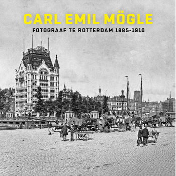 Carl Emil Mögle fotograaf te Rotterdam 1885-1910 (Hardback) bij Singel 344