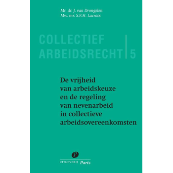 De vrijheid van arbeidkeuze en de regeling van nevenarbeid in collectieve arbeidsovereenkomsten (Paperback) bij Singel 344