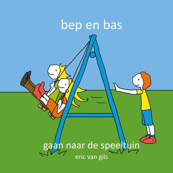 Bep en Bas gaan naar de speeltuin (Hardback) bij Singel 344