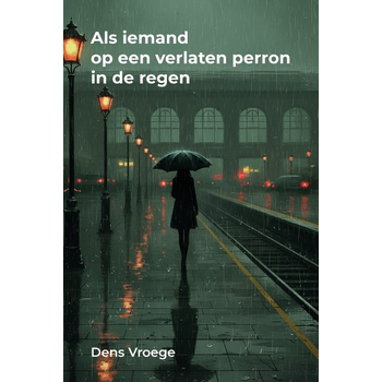 Als iemand op een verlaten perron in de regen (Paperback) bij Singel 344
