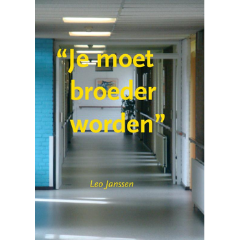 Je moet broeder worden (Paperback) van Leo Janssen