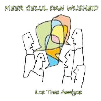 Meer gelul dan wijsheid (Paperback) van Los Tres Amigos