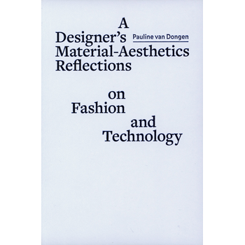 A designer´s material aesthetics reflections on fashion and technology (Paperback) bij Singel 344