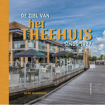 De ziel van het Theehuis sinds 1927 (Hardback) van Silvie Warmerdam
