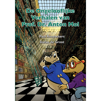 De Ongelooflijke Verhalen van Prof. Dr. Anton Mol (Hardback) bij Singel 344