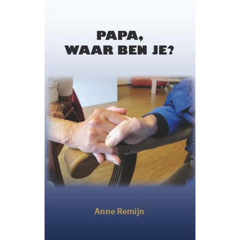 Papa, waar ben je? (Paperback) van Anne Remijn