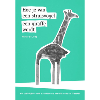 Hoe je van een struisvogel een giraffe wordt (Paperback) bij Singel 344
