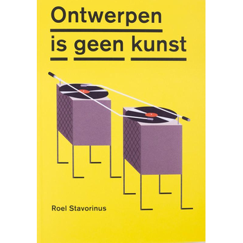 Ontwerpen is geen kunst (Paperback) van Roel Stavorinus