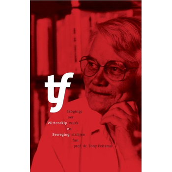 Wittenskip en Beweging - Skôgings oer wurk en stribjen fan prof. dr. Tony Feitsma (Hardback) bij Singel 344