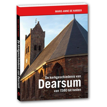 De kerkgeschiedenis van Dearsum van 1580 tot heden (Paperback) bij Singel 344