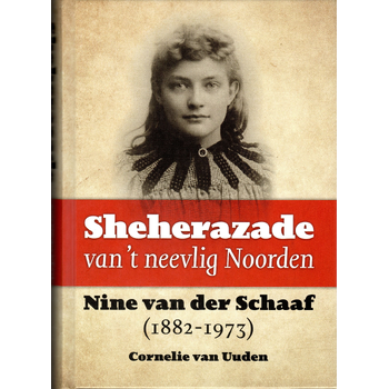 Sheherazade van ’t neevlig Noorden. Nine van der Schaaf (1882-1973) (Hardback) bij Singel 344