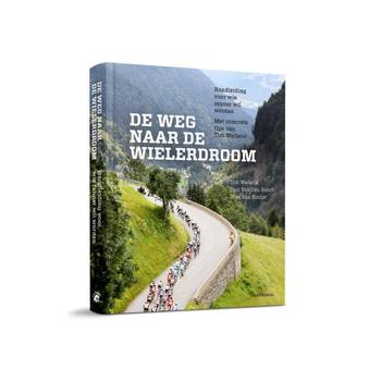 De ware weg naar de wielerdroom (Hardback) bij Singel 344