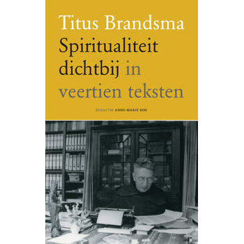 Titus Brandsma Spiritualiteit dichtbij (Paperback) bij Singel 344