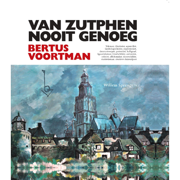 Van Zutphen nooit genoeg - Bertus Voortman (Hardback) bij Singel 344
