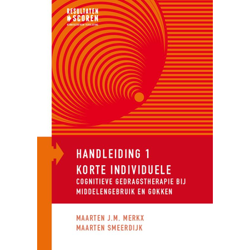 Korte individuele Cognitieve gedragstherapie bij middelengebruik en gokken (Paperback) van Maarten J.M. Merkx, Maarten Smeerdijk