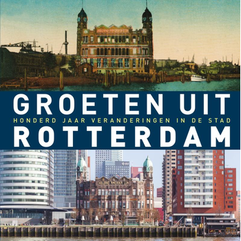 Groeten uit Rotterdam (Hardback) bij Singel 344