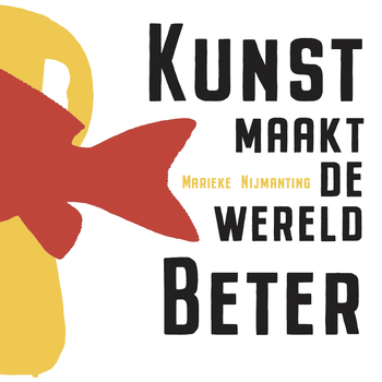 Kunst maakt de wereld beter (Hardback) bij Singel 344