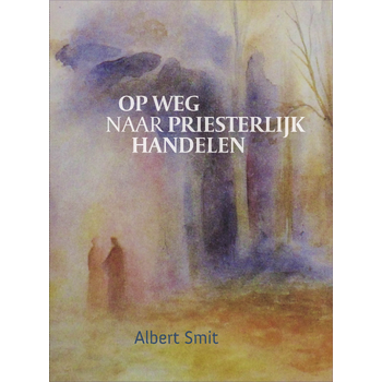 Op weg naar priesterlijk handelen (Hardback) bij Singel 344
