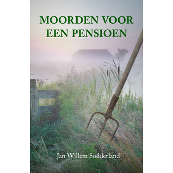 Moorden voor een pensioen (Paperback) van Jan Willem Sodderland