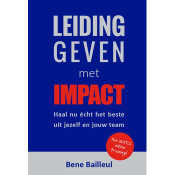 Leidinggeven met impact (Hardback) van Bene Bailleul