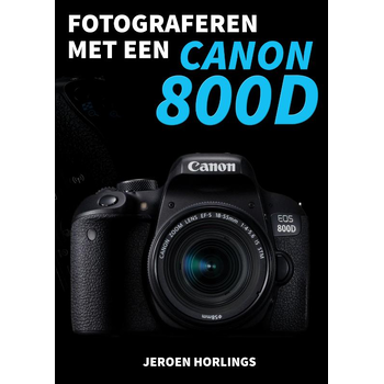 Fotograferen met een Canon 800D (Paperback) van Jeroen Horlings