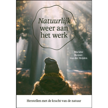 Natuurlijk weer aan het werk (Paperback) van Marieke Buijsse-van der Heijden