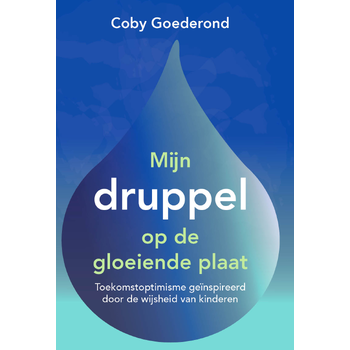 Mijn druppel op de gloeiende plaat (Paperback) van Coby Goederond