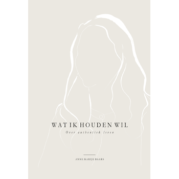 Wat ik houden wil (Hardback) van Anne Marije Baars