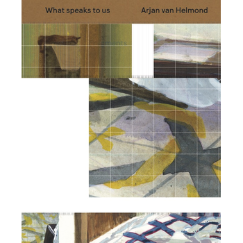 What speaks to us. Arjan van Helmond (Paperback) bij Singel 344