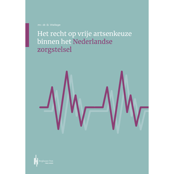 Het recht op vrije artsenkeuze binnen het Nederlandse zorgstelsel (Paperback) bij Singel 344