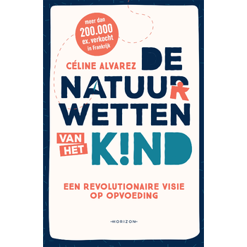 De natuurwetten van het kind (Paperback) van Céline Alvarez