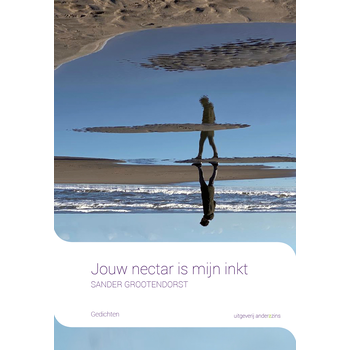 Jouw nectar is mijn inkt (Paperback) van Sander Grootendorst