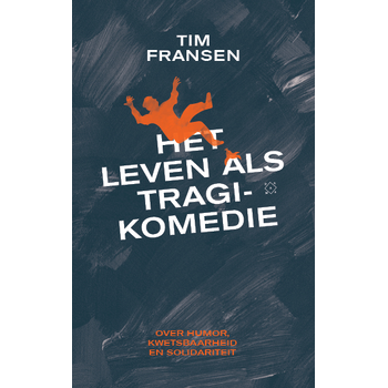Het leven als tragikomedie (Paperback) van Tim Fransen