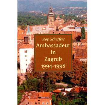 Ambassadeur in Zagreb 1994-1998 (Paperback) bij Singel 344