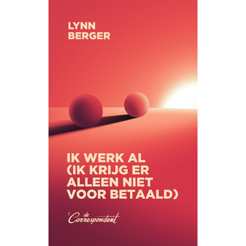 Ik werk al (ik krijg er alleen niet voor betaald) (Paperback) bij Singel 344
