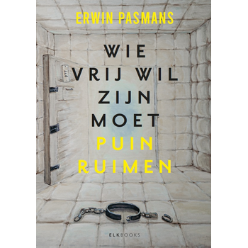 Wie vrij wil zijn moet puinruimen (Hardback) bij Singel 344