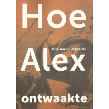 Hoe Alex ontwaakte (Paperback) bij Singel 344