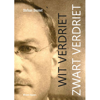 Wit verdriet, zwart verdriet (Paperback) van Stefaan Desmet