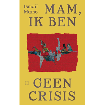 Mam, ik ben geen crisis (Paperback) bij Singel 344