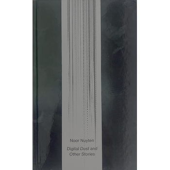 Digital Dust and Other Stories. Noor Nuyten (Hardback) bij Singel 344
